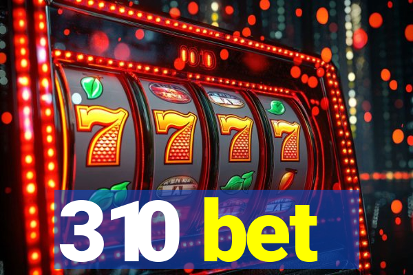 310 bet